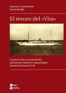 Libro El Tesoro Del Vita: La Proteccion Y El Expolio Del Patrimonio His Torico-arqueologico Durante La Guerra Civil