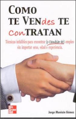 Libro Como Te Vendes Te Contratan: Tecnicas Infalibres Para Encontrar O Cambiar De Empleo