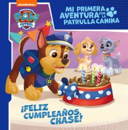 Libro ¡Feliz Cumpleaños, Chase! (Mi Primera Aventura Con La Patrulla Canina Paw Patrol)