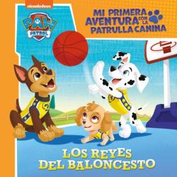 Libro Los Reyes Del Baloncesto (Mi Primera Aventura Con La Patrulla Canina Paw Patrol)