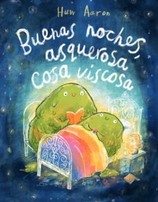 Libro Buenas Noches, Asquerosa Cosa Viscosa