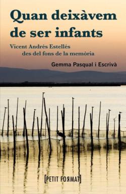 Libro Quan Deixavem De Ser Infants. Vicent Andres Estelles Des Del Fons De La Memoria