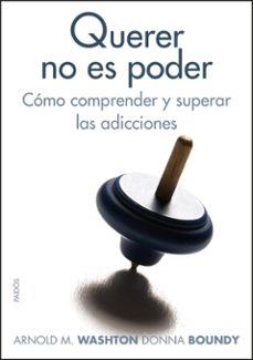 Libro Querer No Es Poder Como Comprender Y Superar Las Adicciones