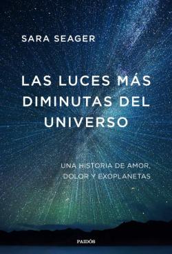 Libro Las Luces Mas Diminutas Del Universo: Una Memoria Sobre Amor, Dolor Y Exoplanetas