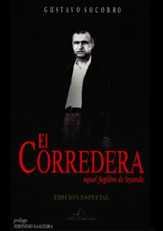 Libro El Corredera, Aquel Fugitivo De Leyenda (edicion Especial)
