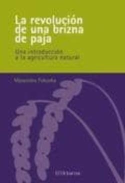 Libro La Revolucion De Una Brizna De Paja: Una Introduccion A La Agricultura Natural