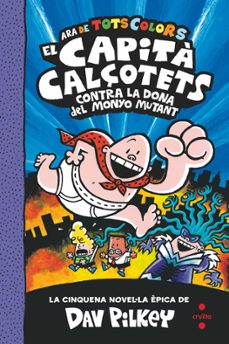 Libro El Capita Calçotets 5. De Tots Colors: El Capità Calçotets Contra La Dona Del Monyo Mutant