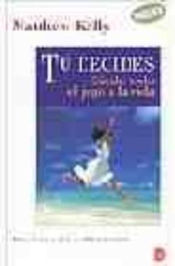 Libro Tu Decides: Sacale Todo El Jugo A La Vida