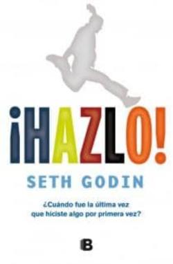 Libro ¡Hazlo!: ¿Cuando Fue La Ultima Vez Que Hiciste Algo Por Primera V Ez?