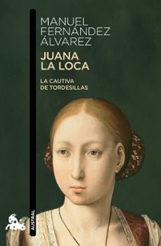 Libro Juana La Loca: La Cautiva De Tordesillas