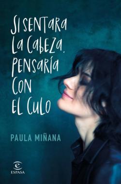 Libro Si Sentara La Cabeza, Pensaría Con El Culo