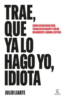 Libro Trae, Que Ya Lo Hago Yo, Idiota