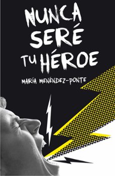 Libro Nunca Seré Tu Héroe