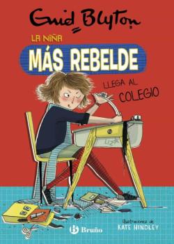 Libro Enid Blyton. La Niña Más Rebelde, 1. La Niña Más Rebelde Llega Al Colegio
