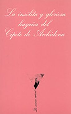 Libro La Insolita Y Gloriosa Hazaña Del Cipote De Archidona (5ª Ed.)