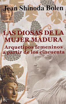 Libro Las Diosas De La Mujer Madura: Arquetipos Femeninos A Partir De L Os Cincuenta