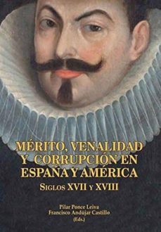 Libro Mérito, Venalidad Y Corrupción En España Y America: Siglos Xvii Y Xviii