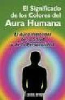 Libro El Significado De Los Colores Del Aura Humana: El Aura Indicador De La Salud Y De La Personalidad