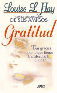 Libro Gratitud: Dar Gracias Por Lo Que Tienes Transformara Tu Vida