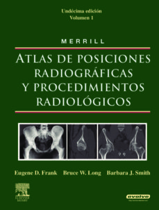 Libro Merrill: Atlas De Posiciones Radiograficas Y Procedimientos Radio Logicos (3 Vols.) + Evolve (11ª Ed.)