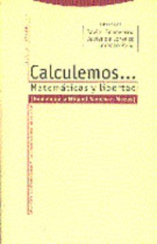 Libro Calculemos– Matematicas Y Libertad Homenaje A Miguel Sanchez-maz As