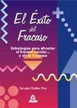 Libro El Exito Del Fracaso: Estrategias Para Afrontar El Fracaso Escola R Y Otros Fracasos