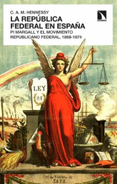 Libro La Republica Federal En España: Pi Y Margall Y El Movimiento Repu Blicano Federal 1868-1874