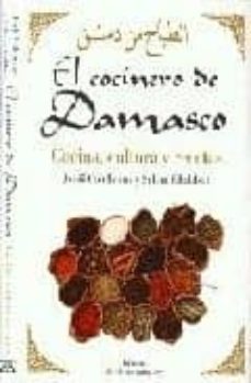 Libro El Cocinero De Damasco: Cocina, Cultura Y Recetas