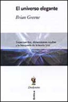 Libro El Universo Elegante: Supercuerdas, Dimensiones Ocultas Y La Busq Ueda De La Teoria Definitiva
