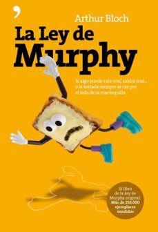 Libro La Ley De Murphy: Si Algo Puede Salir Mal, Saldra Mal… O La Tostada Siempre Se Cae Por El Lado De La Mantequilla