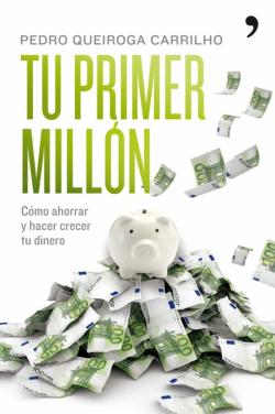 Libro Tu Primer Millon: Como Ahorrar Y Hacer Crecer Tu Dinero