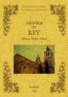 Libro Arganda Del Rey. Biblioteca De La Provincia De Madrid: Cronica De Sus Pueblos (ed. Facsimil)