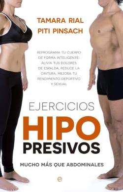 Portada de Ejercicios Hipopresivos: Reprograma Tu Cuerpo De Forma Inteligente: Alivia Tus Dolores De Espala, Reduce Tu Cintura,    Mejora Tu Rendimiento Deportivo Y Tu Funcion Sexual