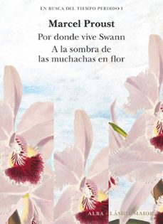 Libro En Busca Del Tiempo Perdido (vol. 1): Por Donde Vive Swann (t. I); A La Sombra De Las Muchachas En Flor (t. Ii)