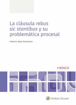 Libro La Cláusula Rebus Sic Stantibus Y Su Problemática Procesal
