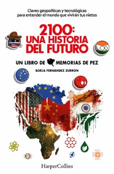 Libro 2100: Una Historia Del Futuro. Claves Geopolíticas Y Tecnológicas Para Entender El Mundo Que Vivirán Tus Nietos