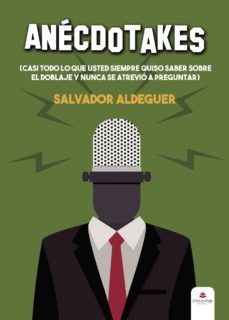 Libro Anecdotakes: (casi Todo Lo Que Usted Siempre Quiso Saber Sobre El Doblaje Y Nunca Se Atrevio A Preguntar)
