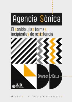 Libro Agencia Sónica: El Sonido Y Las Formas Incipientes De Resistencia