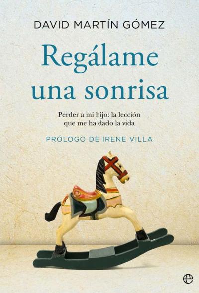 Libro Regálame Una Sonrisa. Perder A Mi Hijo: La Lección Que Me Ha Dado La Vida