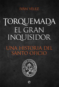 Libro Torquemada. El Gran Inquisidor. Una Historia Del Santo Oficio