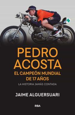 Libro Pedro Acosta. El Campeon Mundial De 17 Años