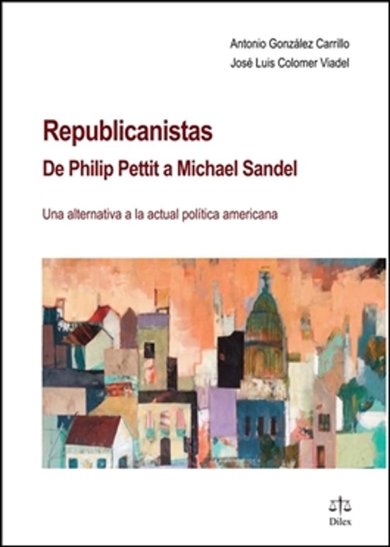 Libro Republicanistas: De Philip Pettit A Michael Sandel