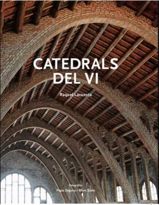 Libro Catedrals Del Vi: El Patrimoni Arquitectonic Vinicola De Cataluny A