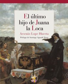 Libro El último Hijo De Juana La Loca