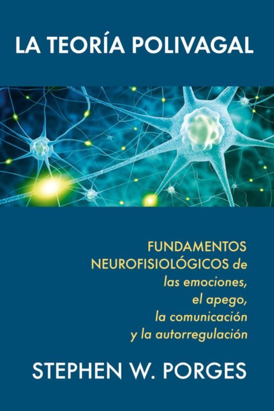 Libro La Teoria Polivagal: Fundamentos Neurofisiologicos De Las Emociones, El Apego, La Comunicacion Y La Autorregulacion