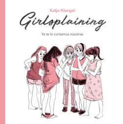 Libro Girlsplaining. Ya Te Lo Contamos Nosotras