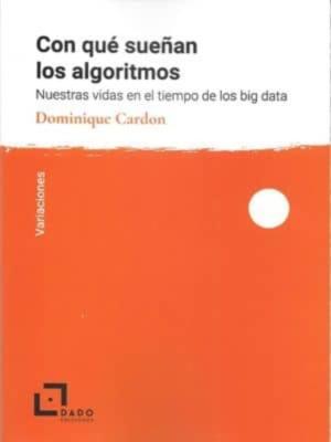 Libro Con Que Sueñan Los Algoritmos: Nuestras Vidas En El Tiempo De Los Big Data
