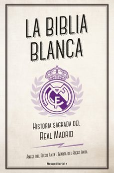 Libro La Biblia Blanca: Historia Sagrada Del Real Madrid