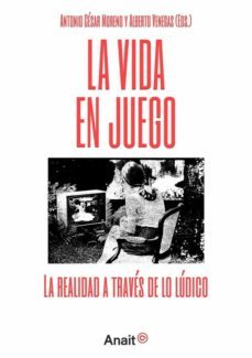 Libro La Vida En Juego. La Realidad A Traves De Lo Ludico