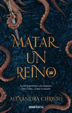Libro Matar A Un Reino: La Tierra Pertenece A Los Humanos, Pero El Mar …Es Nuestro